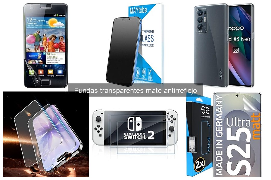 Guía para Elegir Fundas Transparentes Mate Antirreflejo