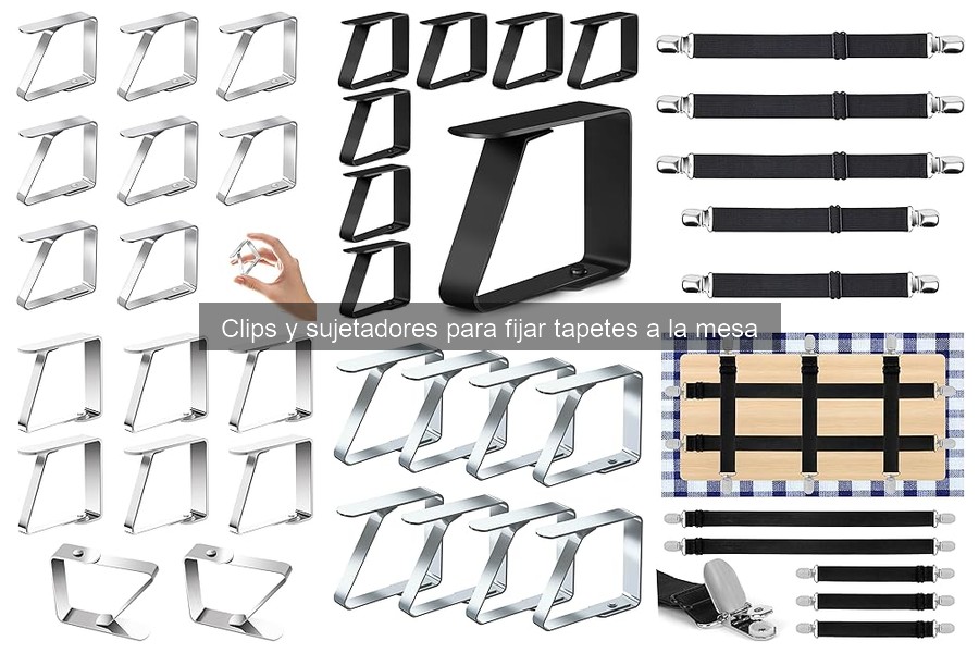 Tipos de clips y sujetadores para fijar tapetes a la mesa