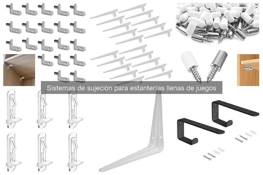 Tipos de sistemas de sujeción para estanterías de juegos
